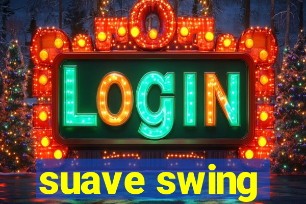 suave swing